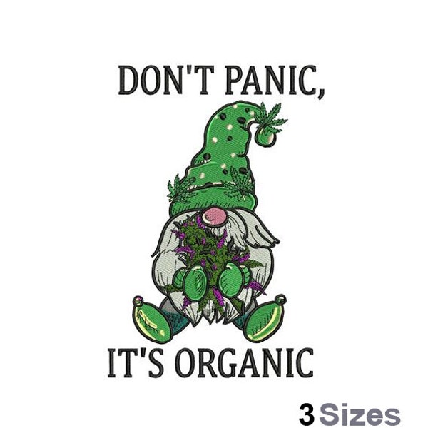 Don't Panic It's Organic - Machine Embroidery Design - 3 Sizes, Marijuana Gnome Embroidery Pattern, Cannabis Gnome Leaves Embroidery Design