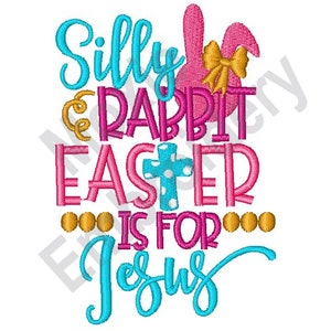 May include: Embroidered design featuring a pink bunny with a bow, and the text "Silly Rabbit Easter is for Jesus" in colorful letters.