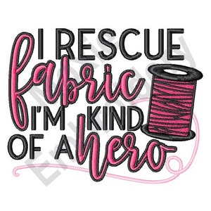 Puede incluir: Diseño de bordado negro y rosa con el texto "I rescue fabric I'm kind of a hero" y una bobina de hilo rosa y negro.