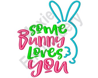 Some Bunny Loves You - Machine Embroidery Design, Easter Bunny Love Embroidery Pattern, Funny Rabbit Quote Embroidery, Humorous Love Saying