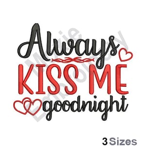 Always Kiss Me Goodnight - Machine Embroidery Design - 3 Sizes, Goodnight Kiss Embroidery Pattern, Good Night Child Embroidery Design
