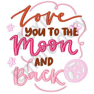 May include: Pink and orange embroidery design with the text "Love you to the moon and back" and a pink moon graphic.