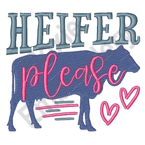 Heifer Please - Machine Embroidery Design, Young Cow Embroidery Design, Farm Cow Embroidery Pattern, Funny Cow Embroidery Design