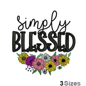Simply Blessed Flowers - Machine Embroidery Design - 3 Sizes, Floral Blessing Embroidery Pattern, Colored Flowers Embroidery Design