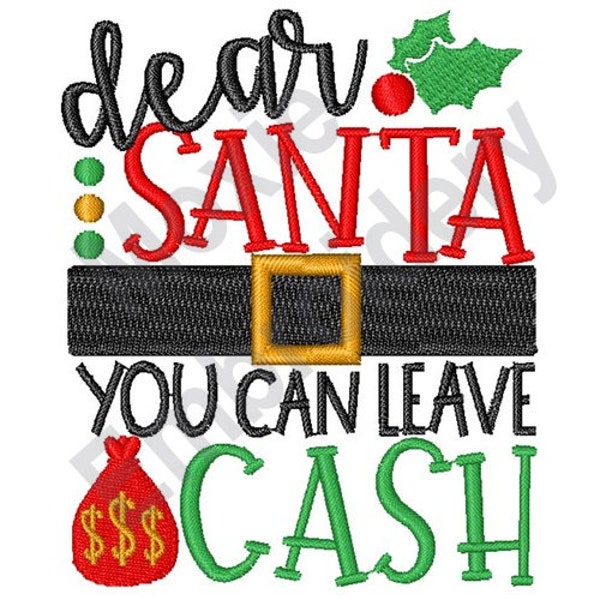 Dear Santa You Can Leave Cash - Machine Embroidery Design, Santa Claus Sack Embroidery Pattern, Humorous Christmas Letter Embroidery Design