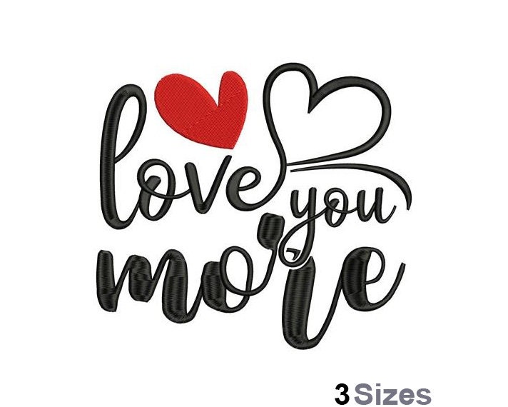 Love You More - Machine Embroidery Design - 3 Sizes, Valentines