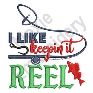 May include: Green, red, and blue embroidery design with a fishing rod, hook, and fish. The text reads "I like keepin it reel".