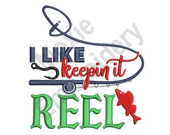 I Like Keepin It Reel - Machine Embroidery Design, Fishing Rod Embroidery Pattern, Fish Catching Embroidery, Fishing Reel & Hook Embroidery