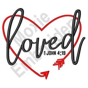 Loved - Machine Embroidery Design, Love Heart Embroidery, Religious Quote Embroidery Design, 1 John 4:19 Bible Verse Embroidery Design