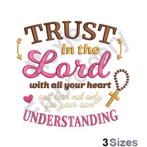 May include: Embroidered design with the text "TRUST in the Lord with all your heart and lean not only for your own UNDERSTANDING". The design features a pink heart, a gold cross, and a brown rosary.