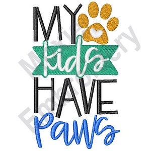My Kids Have Paws - Machine Embroidery Design, Humorous Quote Embroidery Design