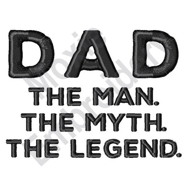 Dad The Man - Machine Embroidery Design, The Myth The Legend, Legendary Father Embroidery Pattern, Dad Praise Embroidery, Funny Design