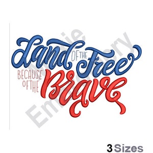 May include: A patriotic design with the text "Land of the Free Because of the Brave" in blue and red script. The design is on a white background, with the words "3 Sizes" at the bottom.