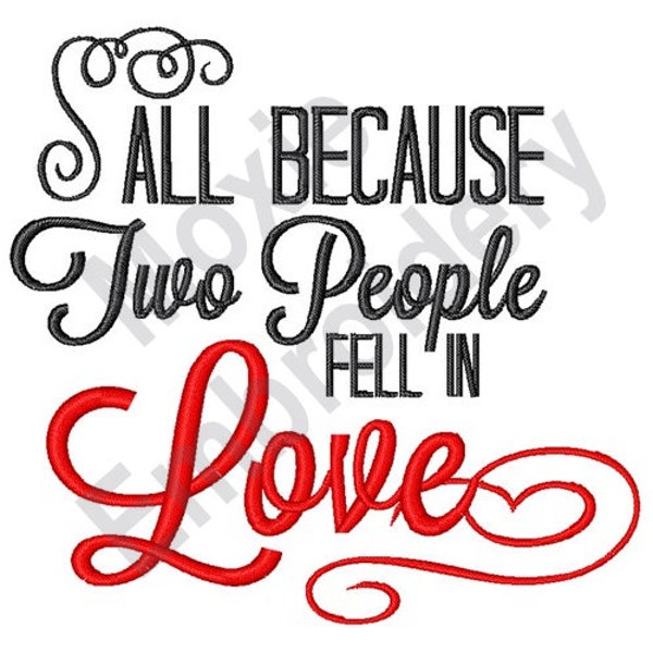All Because Two People Fell In Love - Machine Embroidery Design, Wedding Embroidery Design, Love Quote Embroidery Design,