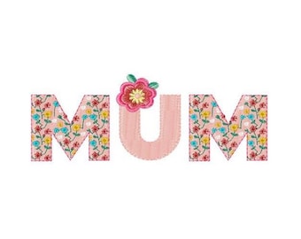 May include: Embroidered word "MUM" with floral patterns. The letters "M" are filled with a pink fabric adorned with colorful flowers. The "U" is a solid pink with a pink and yellow flower on top.