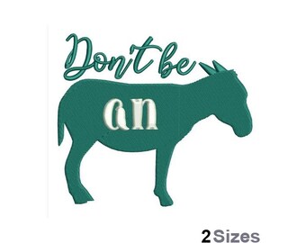 Don't Be An - Machine Embroidery Design - 2 Sizes, Donkey Embroidery Pattern, Humorous Saying Embroidery Design, Funny Animal Embroidery