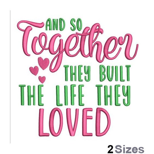 And So Together They Built The Life They Loved - Machine Embroidery Design, 2 Sizes, Lovers Quote Embroidery Pattern, Love Couple Embroidery