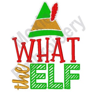 What The Elf - Machine Embroidery Design, Christmas Elf Embroidery Pattern, Elf Hat Embroidery Design