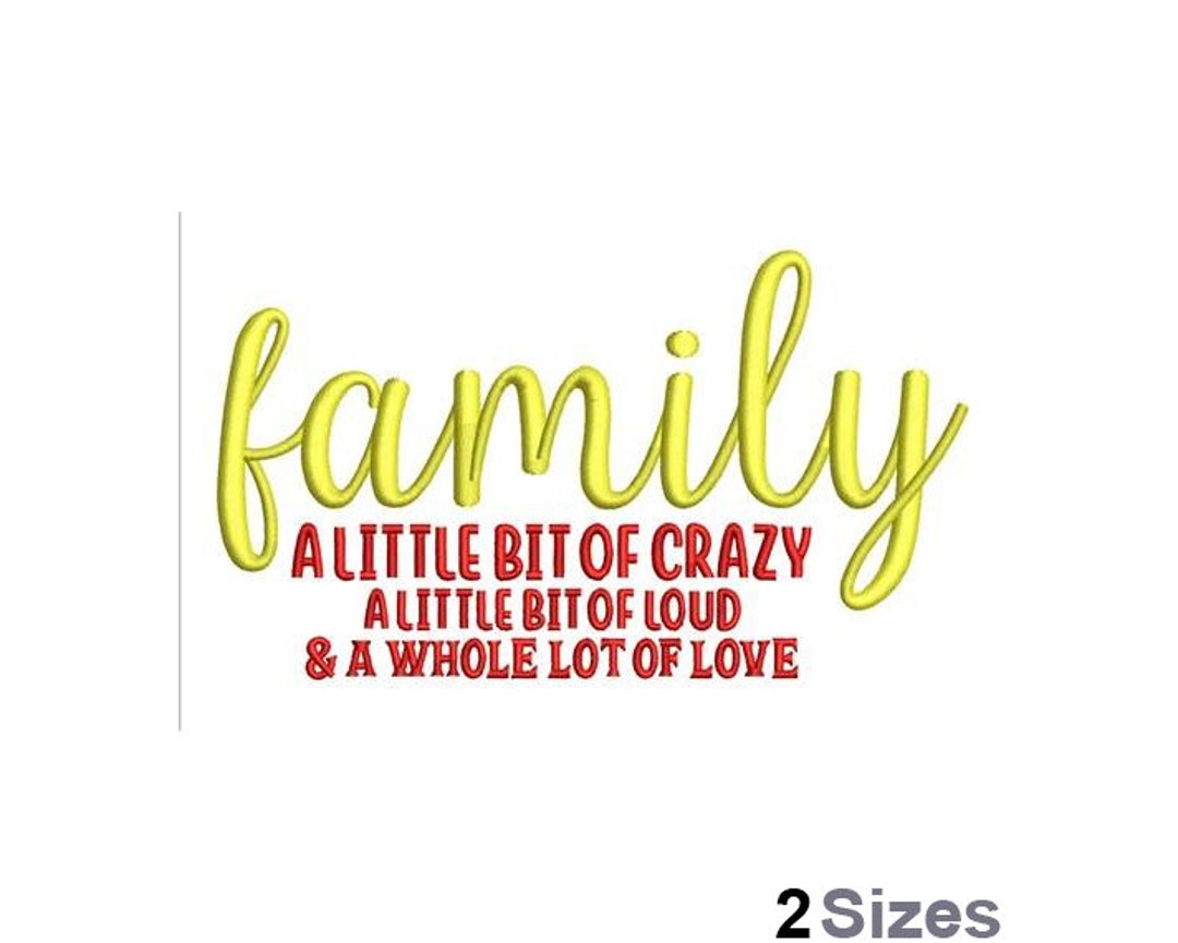 Family A Little Bit of Crazy A Little Bit of Loud & A Whole Lot of Love ...
