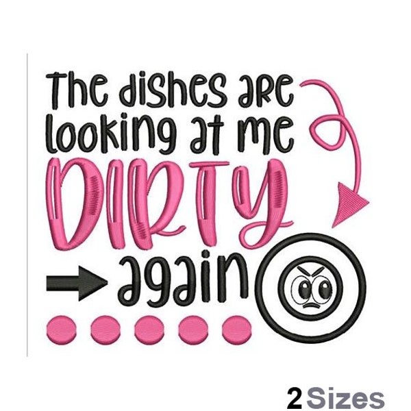 The Dishes Are Looking At Me Dirty Again - Machine Embroidery Design - 2 Sizes, Dirty Dishes Saying Embroidery, Humorous Kitchen Quote