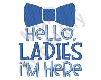 Hello Ladies I&#39;m Here - Machine Embroidery Design, Baby Boy Birth Embroidery Pattern, Boy Bowtie Embroidery Design, Funny Baby Boy Design