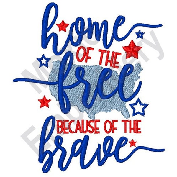 Home Of The Free Because Of The Brave - Machine Embroidery Design, Patriotic American Embroidery Pattern, USA Freedom Quote, July 4th Design