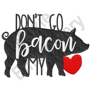 Don&#39;t Go Bacon My Heart - machineborduurontwerp, borduurpatroon varken silhouet, borduurmotief varkensvlees, humoristisch citaat borduurontwerp