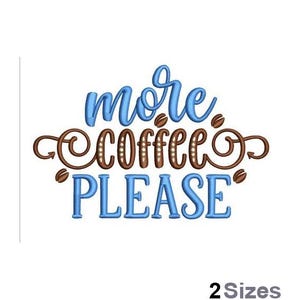 May include: Embroidered design with blue text that reads "more coffee please" with brown swirls and coffee bean accents. The text "2 Sizes" is below the design.