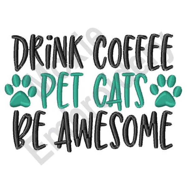 Drink Coffee Pet Cats Be Awesome - Machine Embroidery Design, Cat Pawprints Embroidery Pattern, Pet Love Embroidery Design