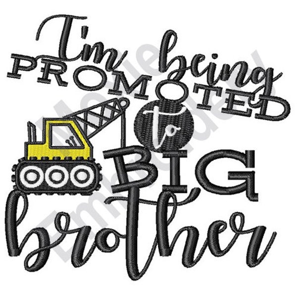 I'm Being Promoted To Big Brother - Machine Embroidery Design, Crawler Crane Embroidery, Big Brother Embroidery Pattern, Sibling Design