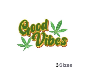 Good Vibes - Machine Embroidery Design - 3 Sizes, Marijuana Leaf Embroidery Pattern, Cannabis Plant Embroidery Design