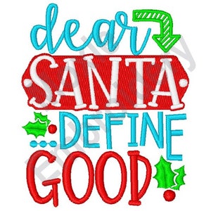 May include: Red, white, and blue embroidered design with the text "Dear Santa Define Good" with a green holly leaf and berry on either side of the text.
