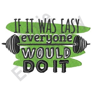 If It Was Easy Everyone Would Do It - Machine Embroidery Design, Barbell Weight Lifting Bar Embroidery Pattern, Working Out Is Not Easy