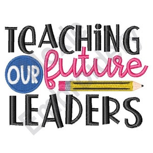 May include: Black and white text that reads "Teaching Our Future Leaders" with a pink and yellow pencil and a blue circle with the word "Our" in white.