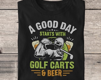 A Good Day Starts With Golf Carts and Beer Shirts | Golf Lover Gift | Sports Gifts For Him Golf | Golf Tee | Golfing Gifts