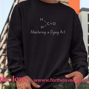 Funeral Director, Mortician Comfy pullover sweatshirt, proud embalmer, embalming fluid, &quot;mastering the art of dying&quot;, Christmas Gift