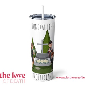 Funeral Life Skinny Steel Tumbler with Straw, 20oz, Mortician cup, Mortician gift, Office cup with straw, Funeral Home drinking glass