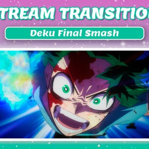 Peut inclure: Graphique numérique avec le texte "STREAM TRANSITION" et "Deku Final Smash". L'image présente un gros plan d'un personnage d'anime avec des yeux verts, du sang et des effets d'énergie bleue.