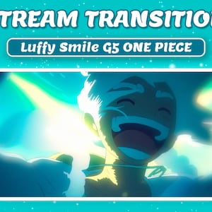 Op de afbeelding: Een digitale kunstafbeelding voor een streamovergang. De tekst bovenaan luidt "STREAM TRANSITION" in het wit, met een turquoise achtergrond. Daaronder staat op een banner "Luffy Smile G5 ONE PIECE". De afbeelding toont een lachend anime-personage.