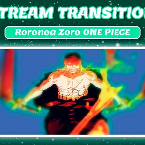 May include: A digital graphic for a stream transition featuring the character Roronoa Zoro from the anime series One Piece. The image shows Zoro with three swords, with flames and a blue background. The text "STREAM TRANSITION" and "Roronoa Zoro ONE PIECE" are at the top.