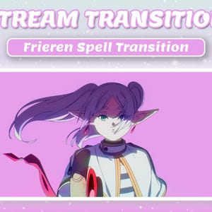 May include: An anime-style illustration featuring a character with purple hair, pointed ears, and a white and gold outfit. The image includes the text "STREAM TRANSITION" and "Frieren Spell Transition" in a light purple banner.