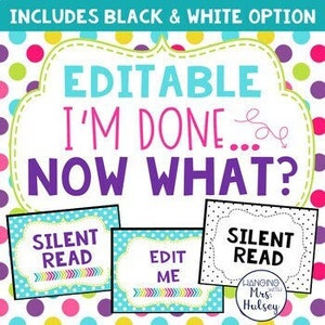 May include: Editable "I'm Done... Now What?" classroom sign with a colorful polka dot background. Includes three editable signs: "Silent Read", "Edit Me", and "Silent Read" in black and white.