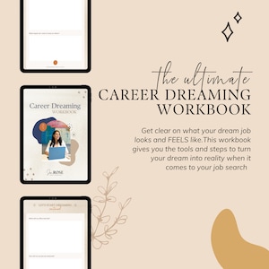 May include: A digital workbook titled "The Ultimate Career Dreaming Workbook" with a pink background and a floral design. The text "Get clear on what your dream job looks and FEELS like. This workbook gives you the tools and steps to turn your dream into reality when it comes to your job search" is displayed below the title.