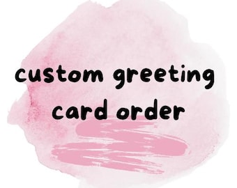 Custom Greeting Card Order