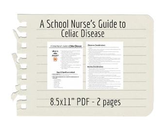 May include: A two-page guide for school nurses on celiac disease. The guide is titled "A School Nurse's Guide to Celiac Disease" and is printed on a white background with black text. The guide is 8.5 inches by 11 inches and is a PDF.