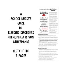May include: A school nurse's guide to bleeding disorders, including hemophilia and von Willebrand disease. This 8.5" x 11" PDF document provides information on signs and symptoms, treatment, classroom considerations, and nursing considerations.