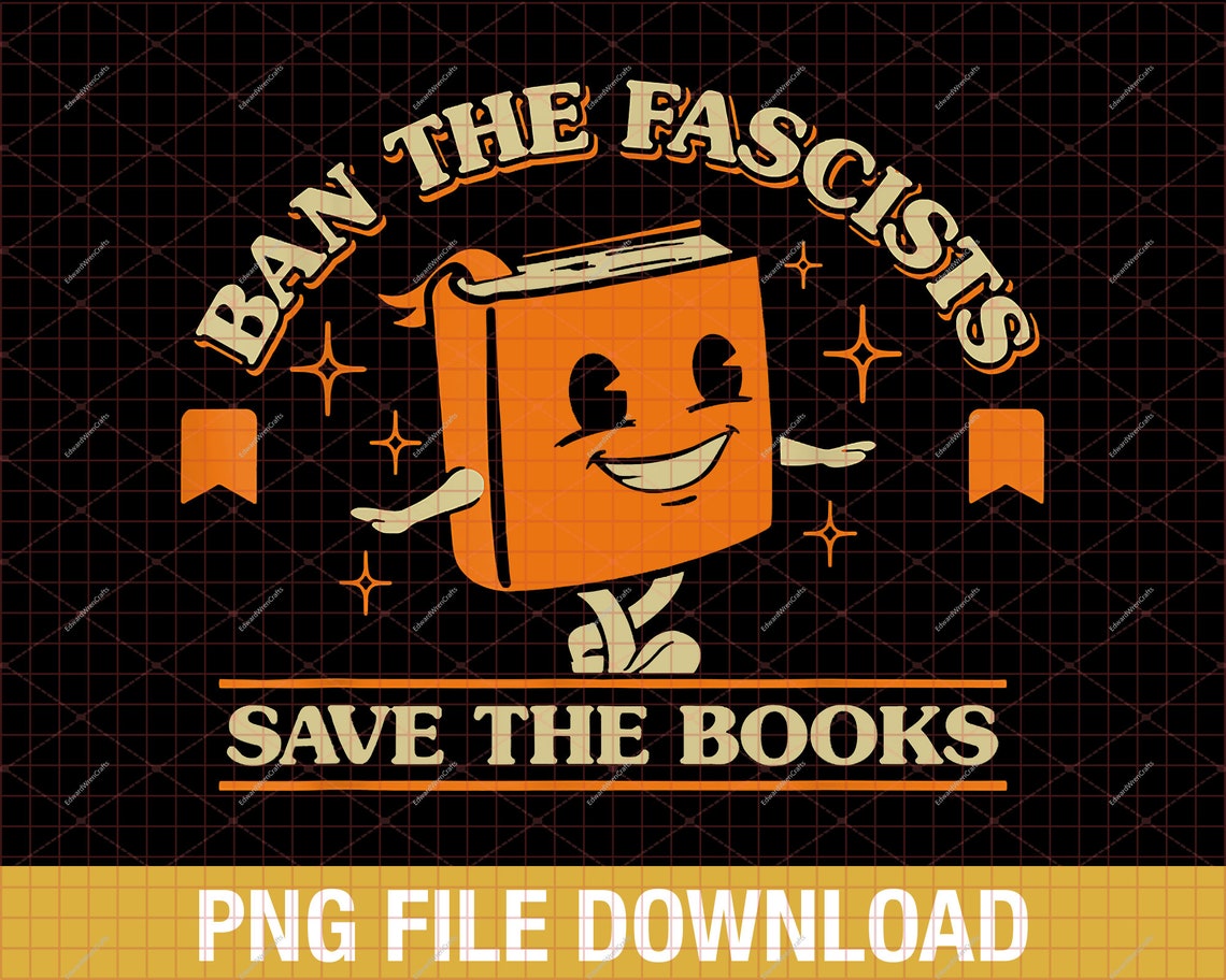 Ban the Fascists Save the Books PNG Sublimation Design - Etsy