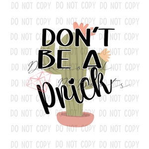 Don&#39;t be a prick | Digital File | SVG/PNG/JPG | Cricut | Sublimation | Tshirt | Cactus | Funny shirt|