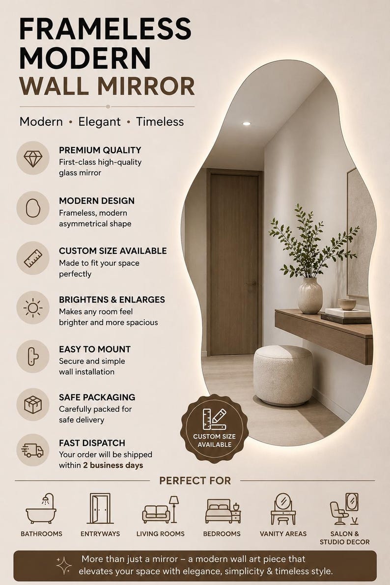May include: A frameless, asymmetrical wall mirror with integrated backlighting. The text reads: Frameless Modern Wall Mirror, Premium Quality, Modern Design, Custom Size Available, Brightens & Enlarges, Easy to Mount, Safe Packaging, Fast Dispatch.