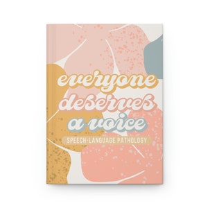 Speech Therapy Hardcover Matte Journal | Everyone Deserves a Voice | SLP Gift | Speech Language Pathology Notebook